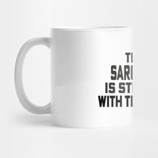 The Sarcasm is Strong with this one Mug